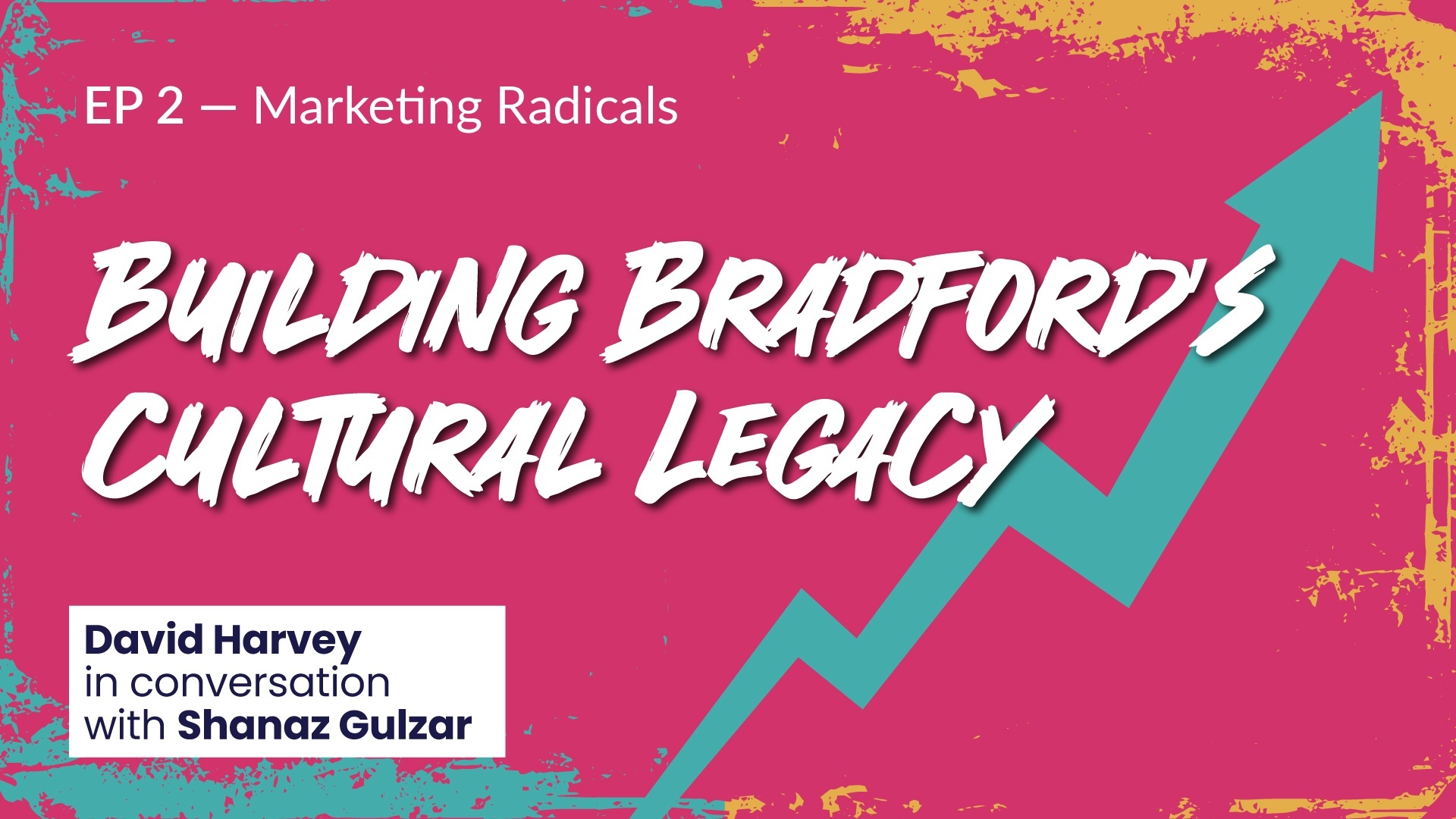Episode 2: Building Bradford’s Creative Legacy